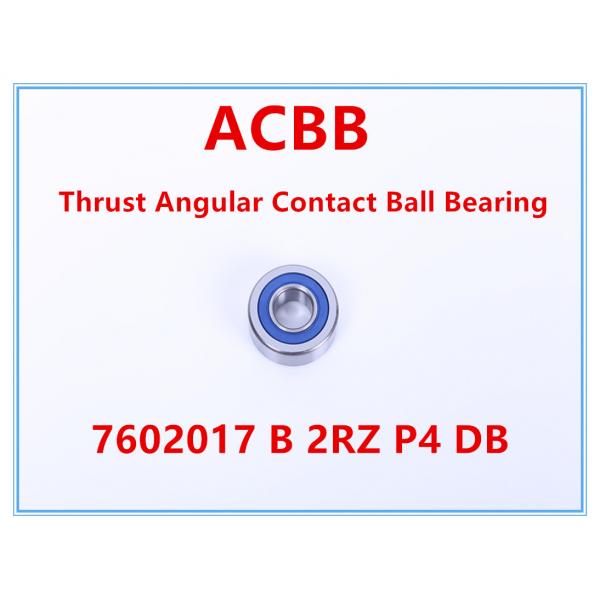Quality 7602017 B 2RZ P4 DB Angular Contact Thrust Ball Bearing 6000RPM-8000RPM for sale